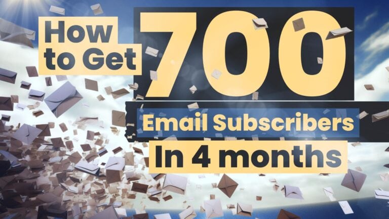 I got 700+ email subscribers in 4 months without ever going viral (here’s how)